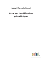 Essai Sur Les D�finitions G�om�triques (Classic Reprint) 1141366398 Book Cover