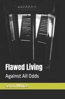 Flawed Living: Against All Odds B0FTKDGXR1 Book Cover