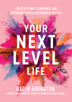 Your Next Level Life: 7 Rules of Power, Confidence, and Opportunity for Black Women in America 1642500321 Book Cover