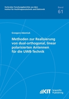 Methoden zur Realisierung von dual-orthogonal, linear polarisierten Antennen für die UWB-Technik: Karlsruher Forschungsberichte aus dem Institut für Hochfrequenztechnik und Elektronik 3866445733 Book Cover