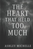 The Heart That Held Too Much B0GT85BHHQ Book Cover