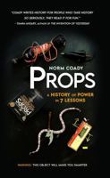 Props: 7 Objects That Changed History B0CYTH5YBM Book Cover