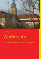 Weißenohe: Zur Geschichte von Kloster und Pfarrei 3732235807 Book Cover