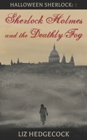 Sherlock Holmes and the Deathly Fog 152204437X Book Cover