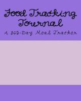 Food Tracking Journal: A 365-Day Meal Tracker 1541378954 Book Cover