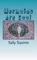 Mermaids Are Cool: Messages From The Mermaids 1495458180 Book Cover