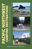 Pacific Northwest Camping Destinations: RV and Car Camping Destinations in Oregon, Washington, and British Columbia (Camping Destinations series) 0982310129 Book Cover