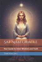 Sat Nam Oracle: Your Guide to Inner Wisdom and Truth B0FJ1S1GL7 Book Cover