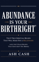 Abundance Is Your Birthright (Updated Edition): The 9 True Spiritual Beliefs That Will Make You a Millionaire! (and the 9 False Beliefs That Have Kept You Broke) B0HCMD3PRX Book Cover