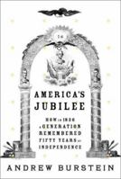 America's Jubilee: A Generation Remembers the Revolution After 50 Years of Independence 0375410333 Book Cover