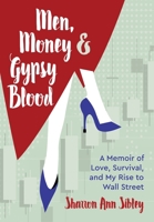 Men, Money & Gypsy Blood: A Memoir of Love, Survival, and My Rise to Wall Street 1087859875 Book Cover