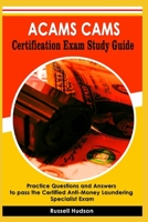 ACAMS CAMS Certification Exam Study Guide: Practice Questions and Answers to pass the Certified Anti-Money Laundering Specialist Exam B08QRB3GDD Book Cover
