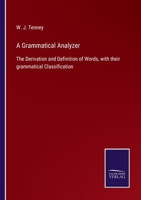 A Grammatical Analyzer: The Derivation and Definition of Words, with their grammatical Classification 3752576529 Book Cover