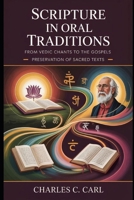 SCRIPTURE IN ORAL TRADITIONS: FROM VEDIC CHANTS TO THE GOSPELS (Preservation of sacred texts) B0FXQR5NZM Book Cover