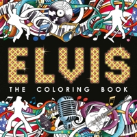 Elvis: The Coloring Book: Adult Coloring Book 1803688645 Book Cover