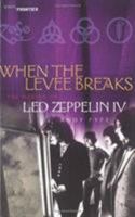 When the Levee Breaks: The Making of Led Zeppelin IV 1556525087 Book Cover