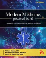 Modern Medicine, Powered by AI: How AI is Revolutionizing the Medical Profession 163462596X Book Cover