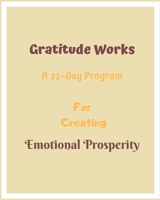 Gratitude Works: a 21-day program for creating emotional prosperity B084Z148FW Book Cover