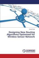 Designing New Routing Algorithms Optimized for Wireless Sensor Network 3659518948 Book Cover