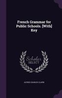 French Grammar for Public Schools. [With] Key 1358709424 Book Cover