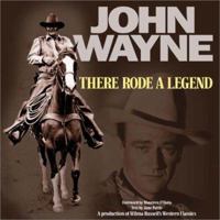 John Wayne ... There Rode a Legend: A Western Tribute 0967053404 Book Cover
