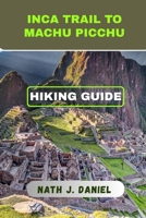 INCA TRAIL TO MACHU PICCHU HIKING GUIDE (Footsteps Through Nature) B0GQSVBBCC Book Cover