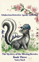 The Mystery of the Missing Berries : Stinkerton Detective Agency Mysteries - Book Three 1736532324 Book Cover