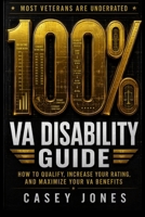 VA Disability 100% Rating Guide: How to Qualify, Increase Your Rating, and Maximize Your VA Benefits (VA Disability System Series) B0H81Z6YH4 Book Cover