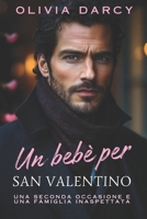 Un bebè per San Valentino: Una seconda occasione e una famiglia inaspettata (Tentazione a San Valentino) (Italian Edition) B0DY56R8JX Book Cover