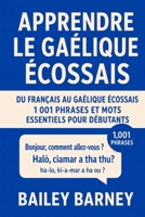Apprendre le gaélique écossais : 1 001 phrases et mots essentiels pour débutants, du français au gaélique écossais (French Edition) B0H1MBVHPC Book Cover