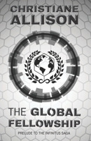 The Global Fellowship : Prelude to the Infinitus Saga 1733844600 Book Cover