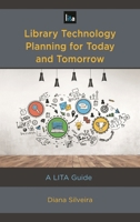 Library Technology Planning for Today and Tomorrow: A Lita Guide 1538109328 Book Cover