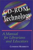 Cd-Rom Technology: A Manual for Librarians and Educators 0786405015 Book Cover