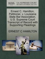 Ernest C. Hamilton, Petitioner, v. Louisiana State Bar Association. U.S. Supreme Court Transcript of Record with Supporting Pleadings 1270677209 Book Cover