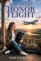 Honor Flight: Some flights change the world and others change your heart B0HGQH5HKV Book Cover