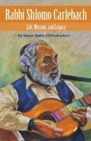 Rabbi Shlomo Carlebach: Life, Mission, and Legacy 9655241432 Book Cover