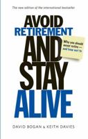 Avoid Retirement and Stay Alive: The New Retirement Revolution 007154593X Book Cover