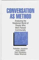 Conversation As Method: Analyzing the Relational World of People Who Were Raised Communally 0761905138 Book Cover