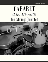 Cabaret (Liza Minnelli) for String Quartet B09PKSTHFD Book Cover
