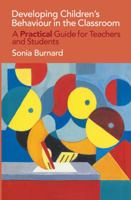 Developing Children's Behaviour in the Classroom: A Practical Guide For Teachers And Students 0750707224 Book Cover