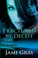 Fractured by Deceit: PSY-IV Teams Book 4 1948884305 Book Cover