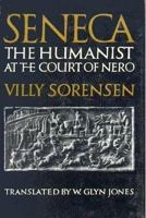 Seneca: The Humanist at the Court of Nero 0226768279 Book Cover