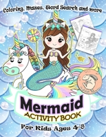 Mermaid Activity Book for Kids Ages 4-8: A Fun Kid Workbook Game For Learning, Coloring, Mazes, Word Search and More ! Mermaid Activity Book 1087241898 Book Cover