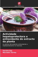 Actividade hepatoprotectora e antioxidante do extracto da planta: As plantas têm potentes antioxidantes e hepatoprotectores na natureza 6205949717 Book Cover