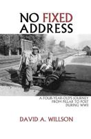 No Fixed Address: A Four-Year-Old's Journey from Pillar to Post During WWII 0692781765 Book Cover