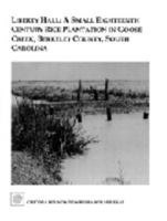 Liberty Hall: A Small Eighteenth Century Rice Plantation in Goose Creek, Berkeley County, South Carolina (Research Series (Chicora Foundation, 61.) 158317057X Book Cover