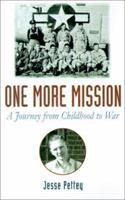 One More Mission: A Journey from Childhood to War 1401019331 Book Cover