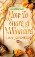 How to Snare a Millionaire (How to Snare Millionaire) 0312965176 Book Cover