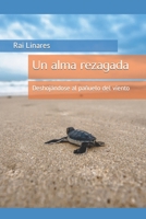 Un alma rezagada: Deshojándose al pañuelo del viento (Spanish Edition) 1650973365 Book Cover