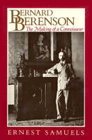 Bernard Berenson: The Making of a Connoisseur 0674067770 Book Cover